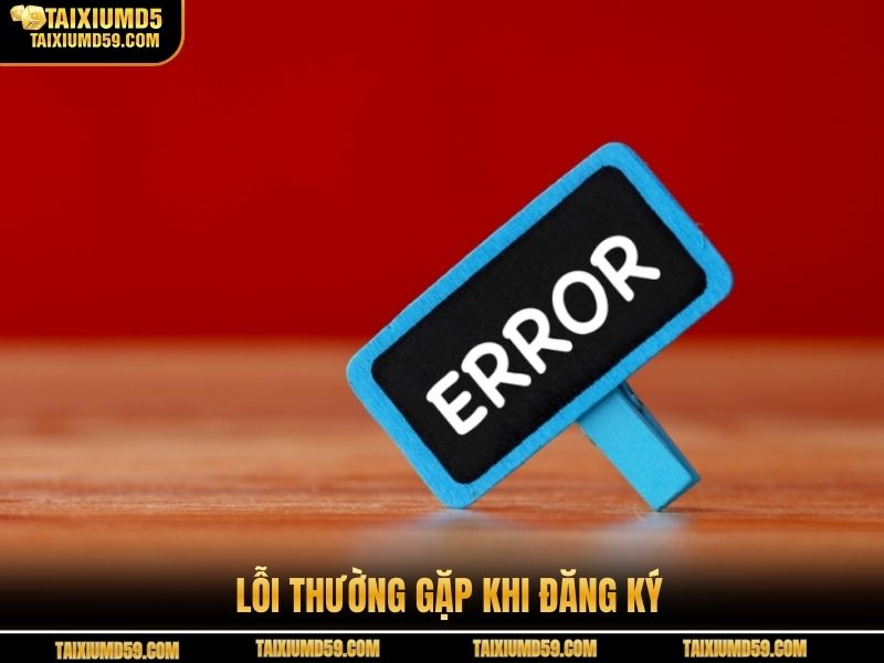 Lỗi thường gặp khi đăng ký