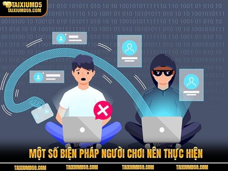 Một số biện pháp người chơi nên thực hiện